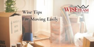 Wise Tips For Moving Easily | The Wise Team