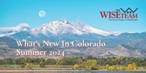 What's New In Colorado Summer 2024 | The Wise Team