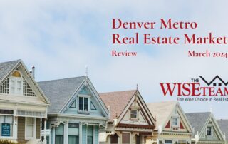 Denver Metro Real Estate Market Review March 2024 | The Wise Team