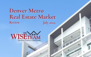 Denver Metro Area Real Estate Market Review July 2024 | The Wise Team