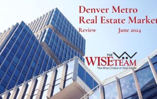 Denver Metro Area Real Estate Market Review June 2024 | The Wise Team