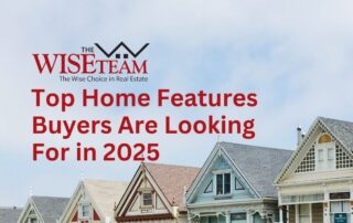 Top Home Features For Buyers in 2025 | The Wise Team